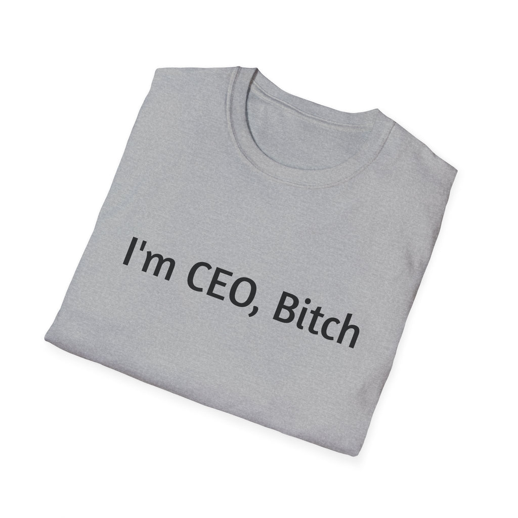 I'm CEO Bitch T-Shirt