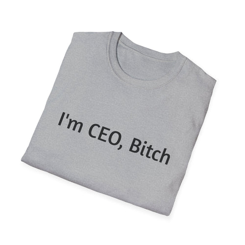 I'm CEO Bitch T-Shirt