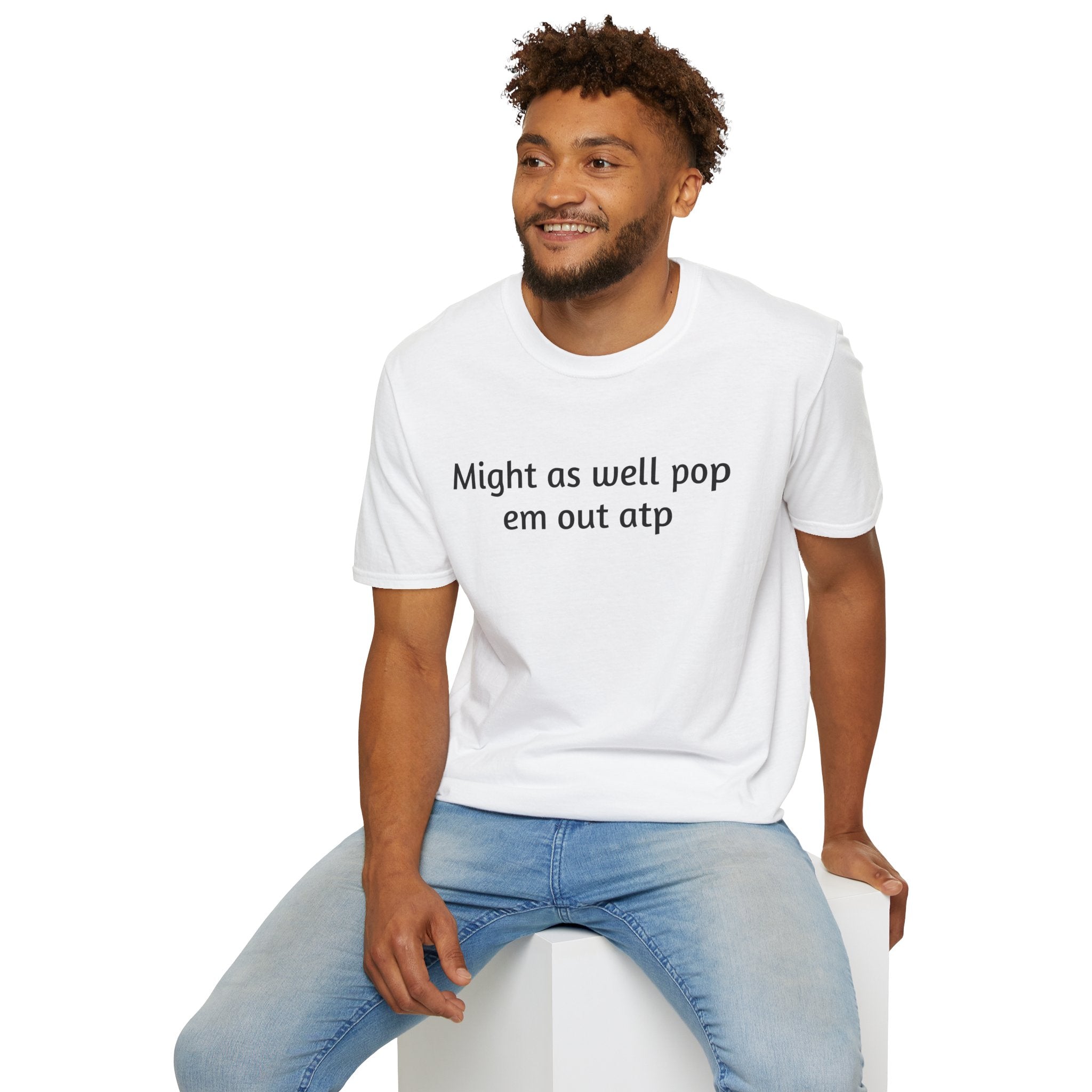 Might As Well Pop 'Em Out ATP T-Shirt
