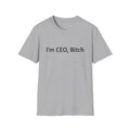 I'm CEO Bitch T-Shirt