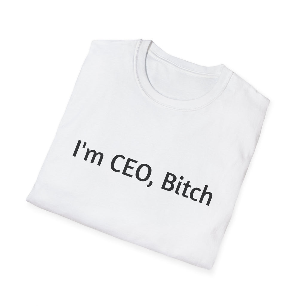 I'm CEO Bitch T-Shirt