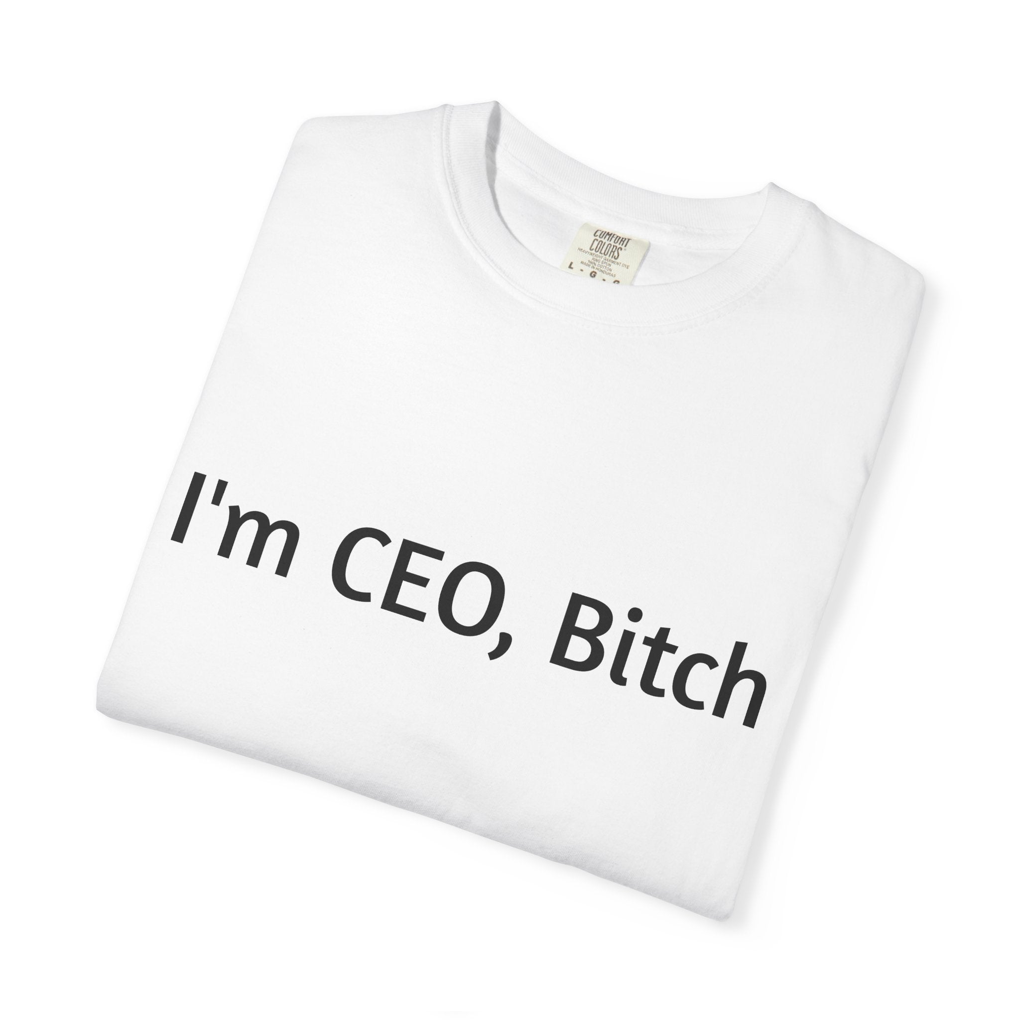 I'm CEO Bitch T-Shirt