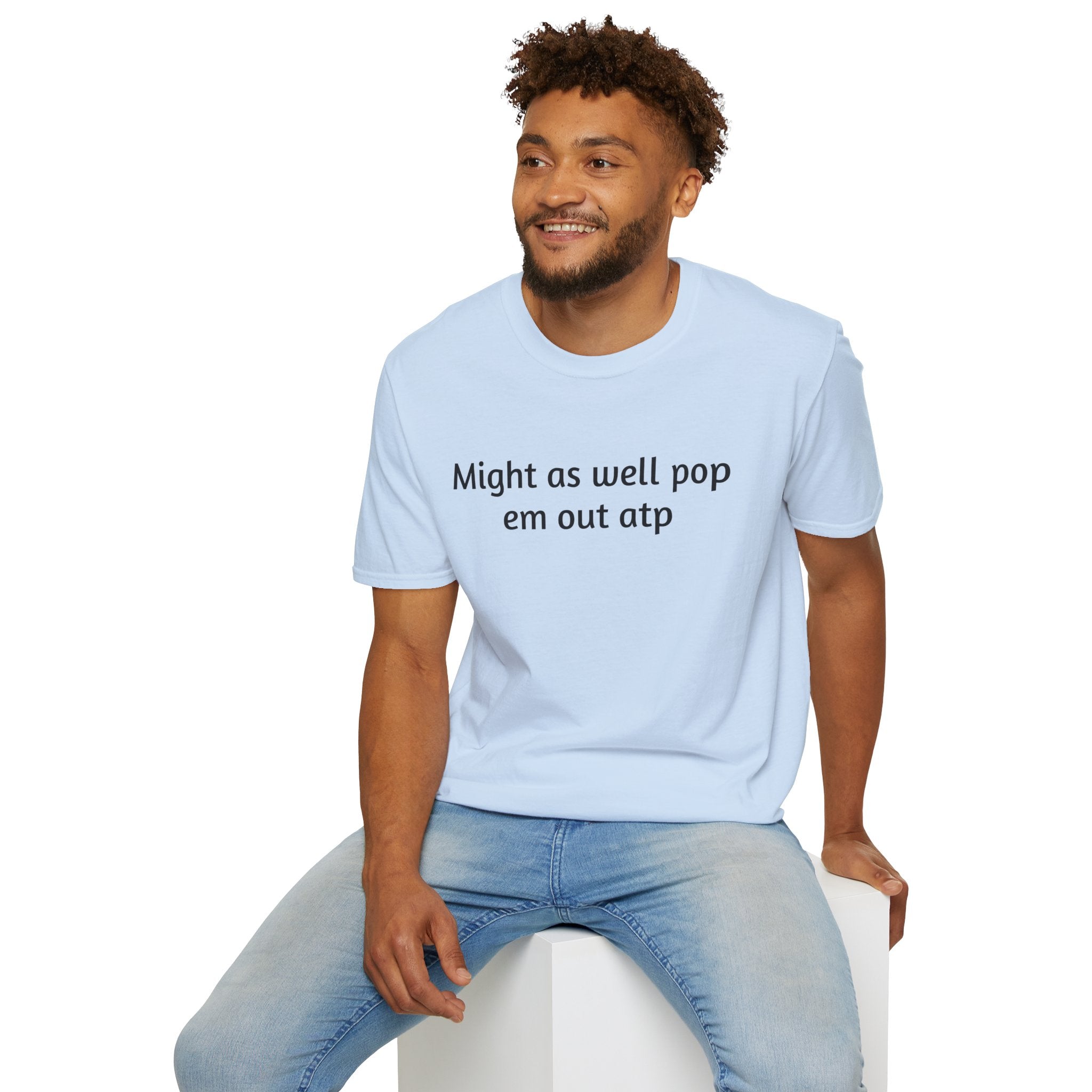 Might As Well Pop 'Em Out ATP T-Shirt