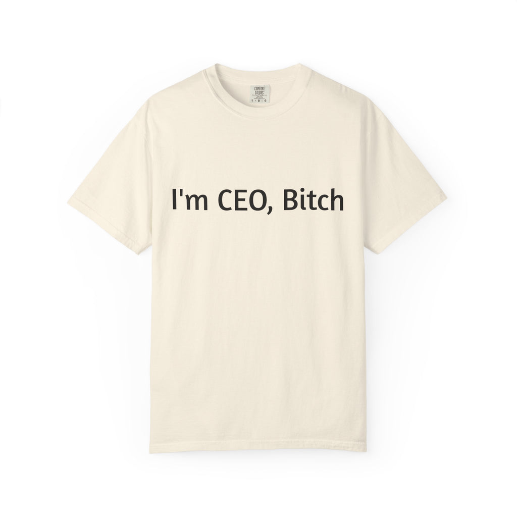 I'm CEO Bitch T-Shirt