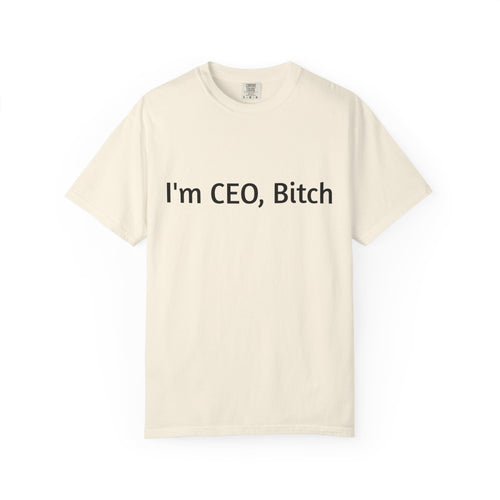 I'm CEO Bitch T-Shirt