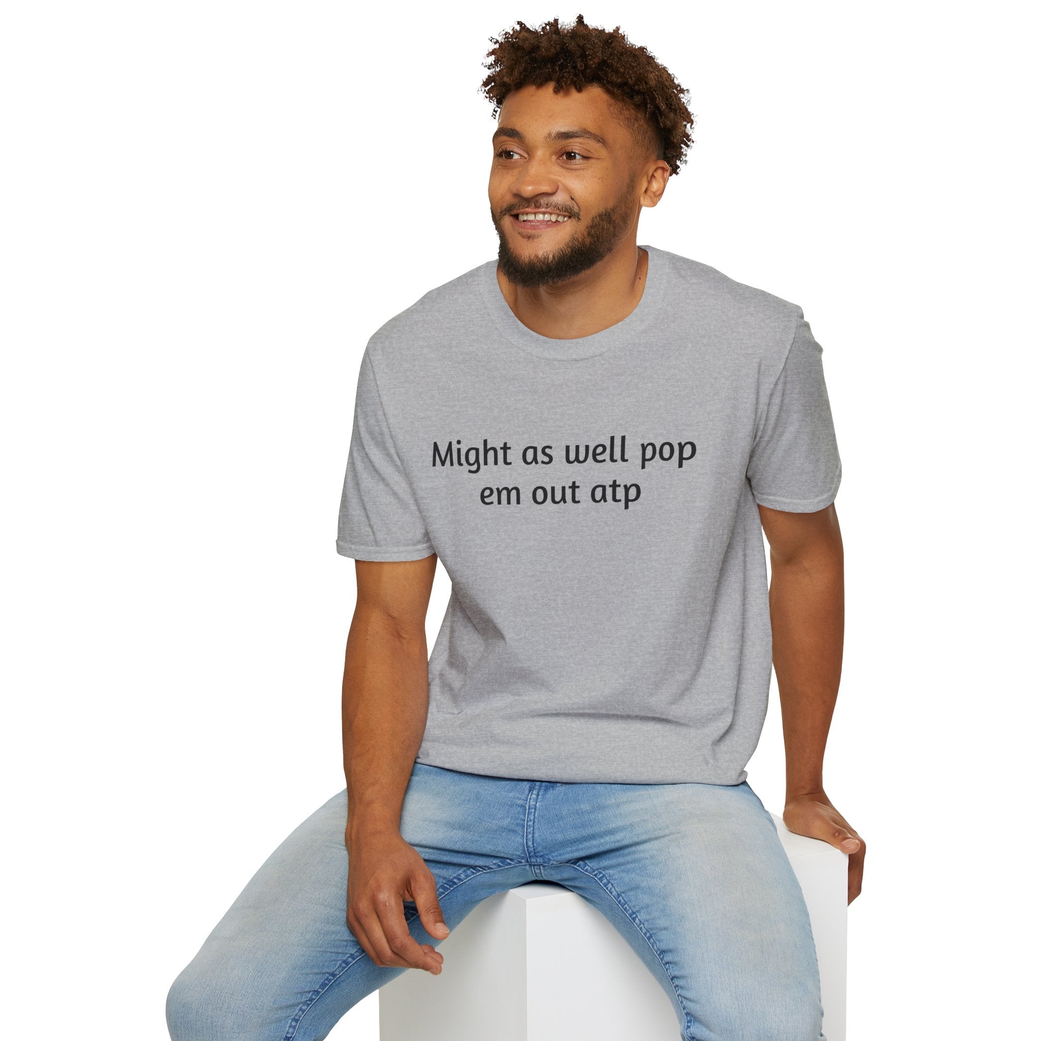 Might As Well Pop 'Em Out ATP T-Shirt
