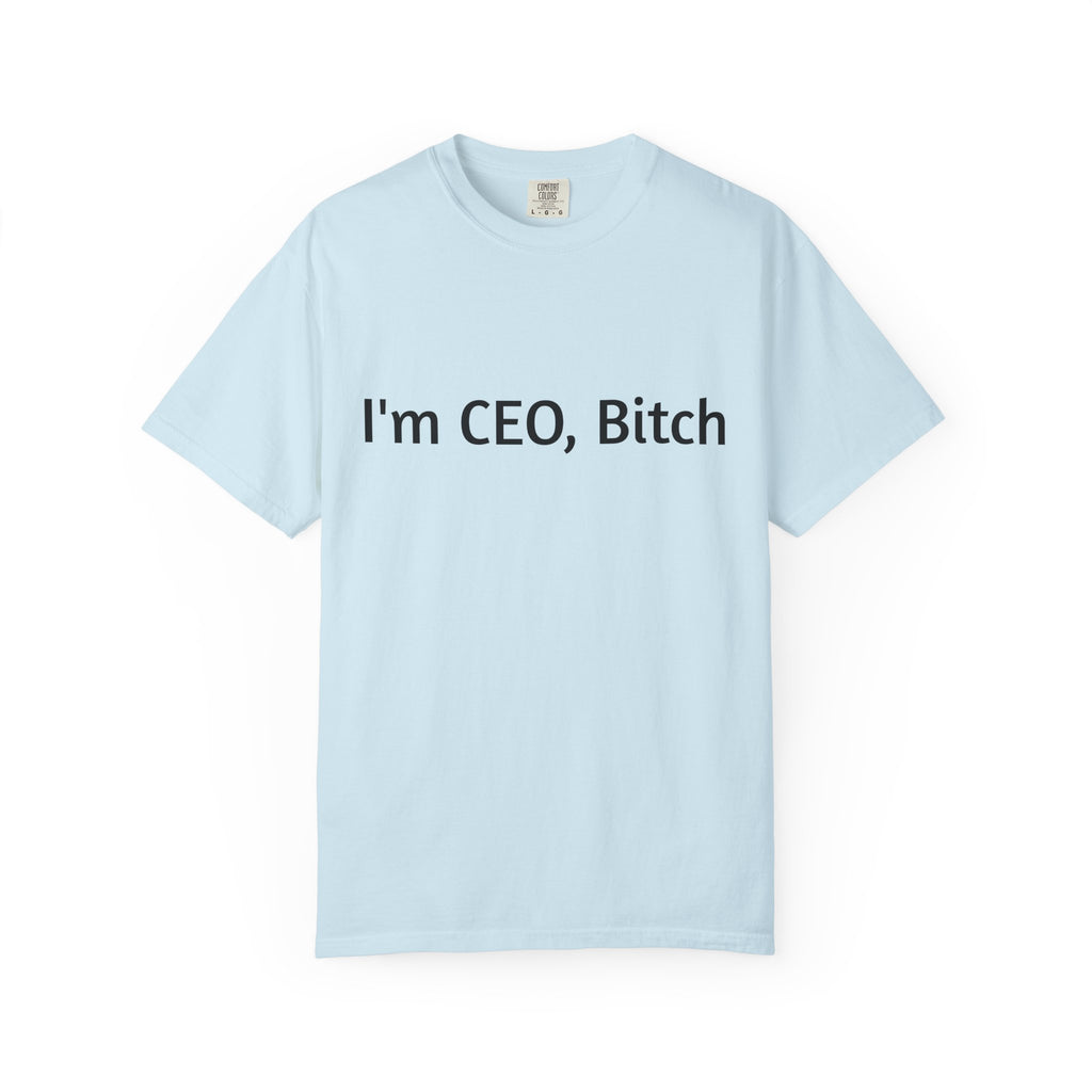 I'm CEO Bitch T-Shirt