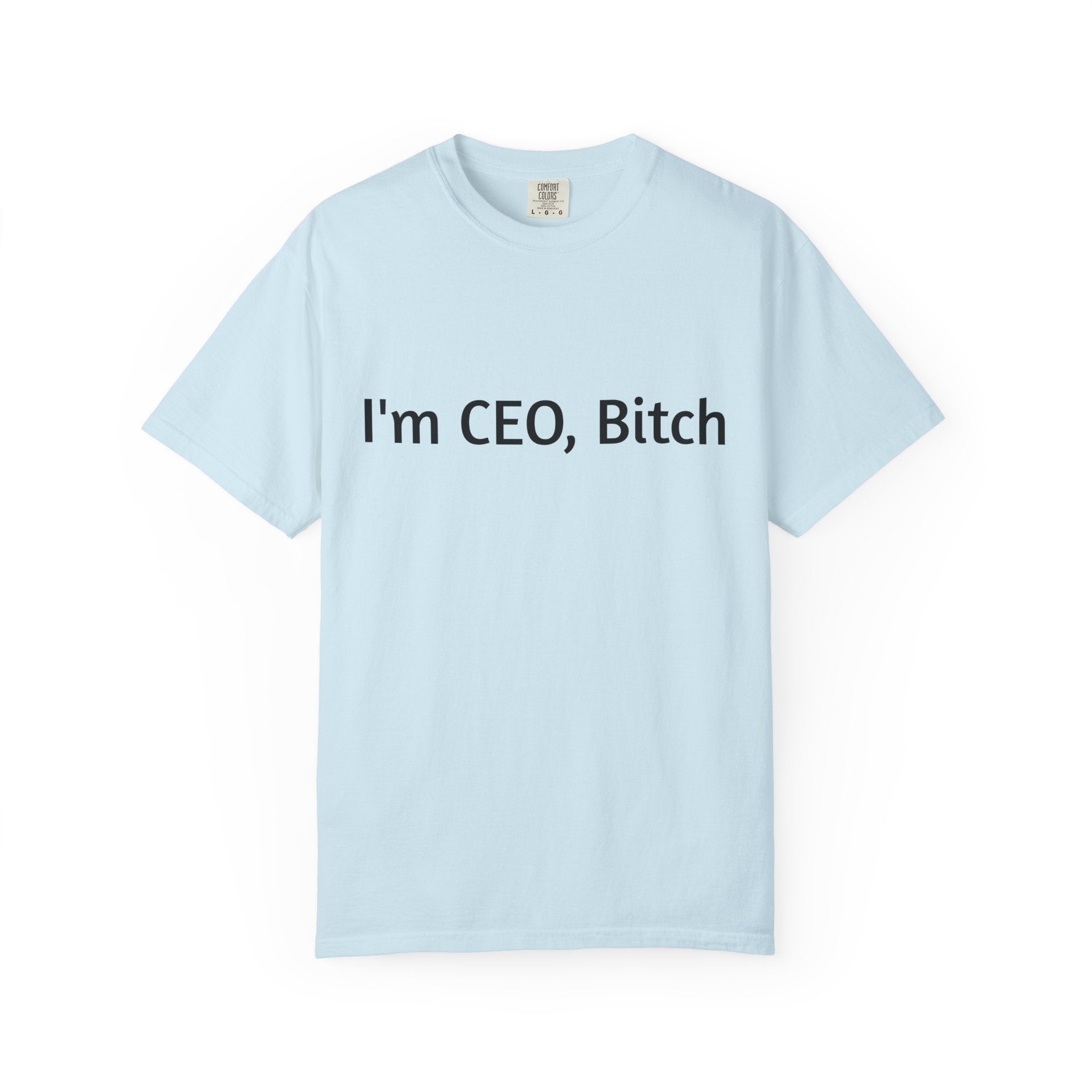 I'm CEO Bitch T-Shirt
