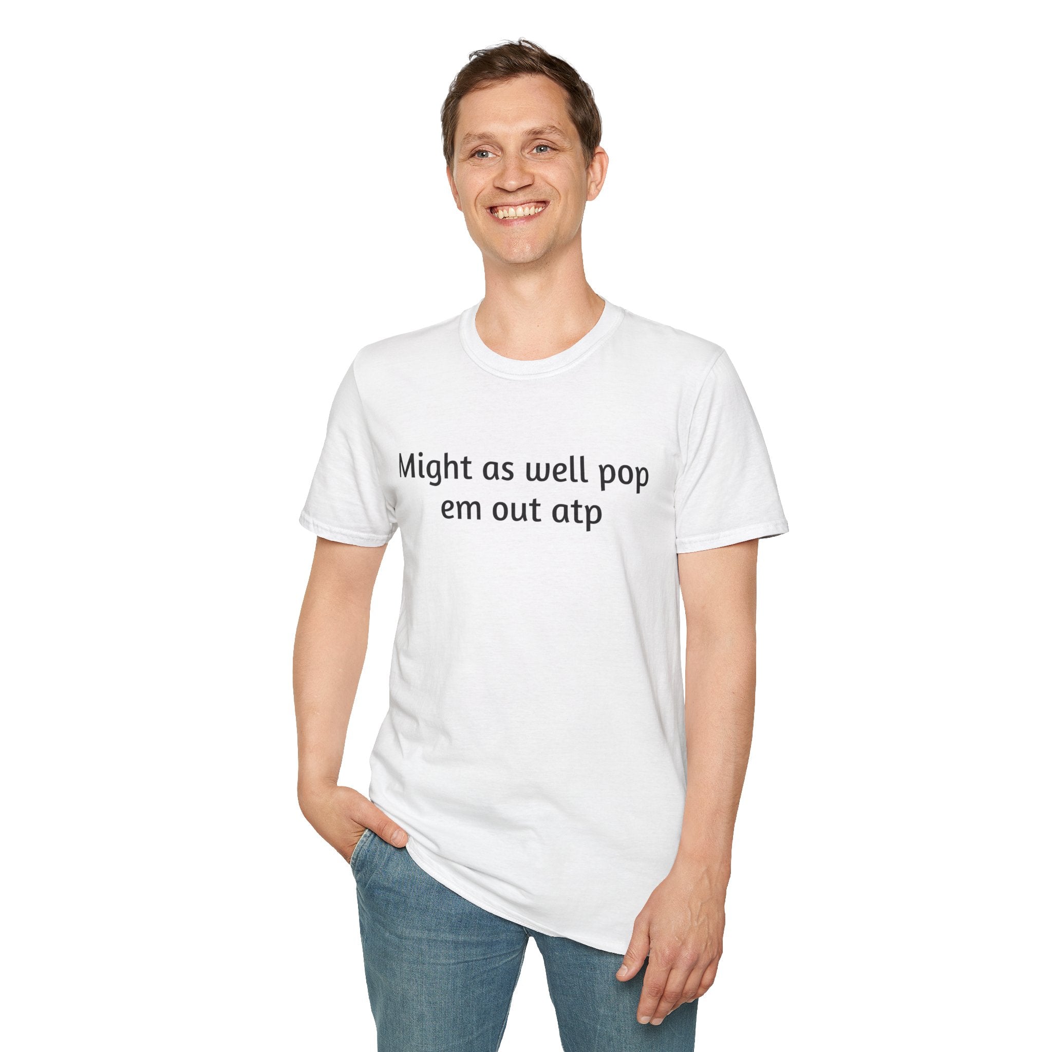 Might As Well Pop 'Em Out ATP T-Shirt