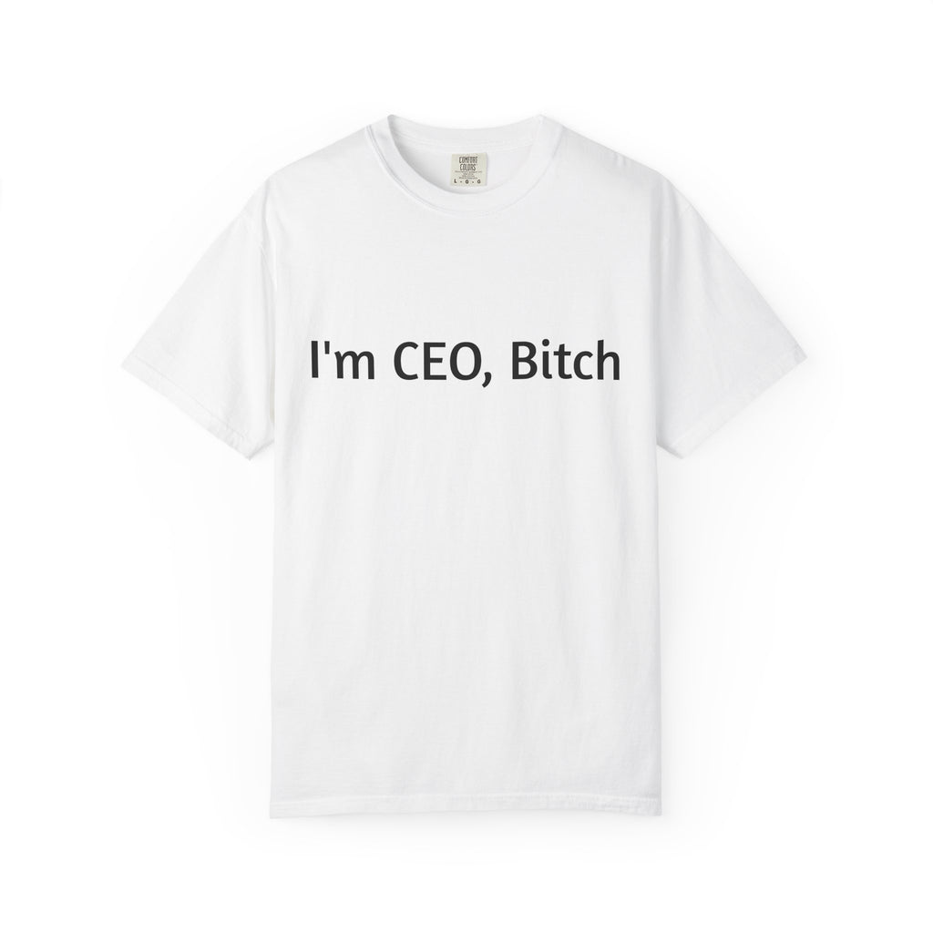 I'm CEO Bitch T-Shirt